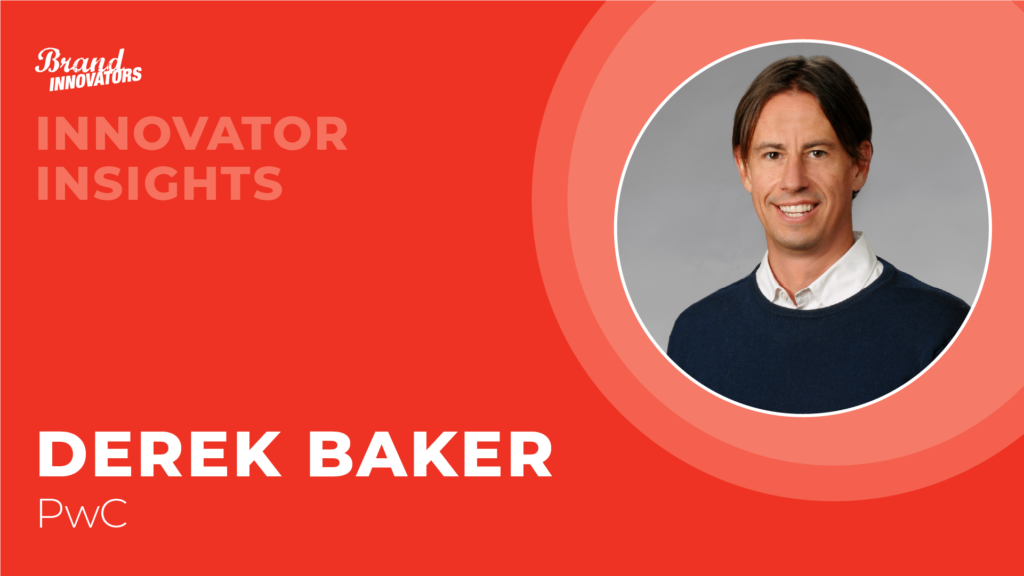 Innovator Insights: PwC’s Derek Baker