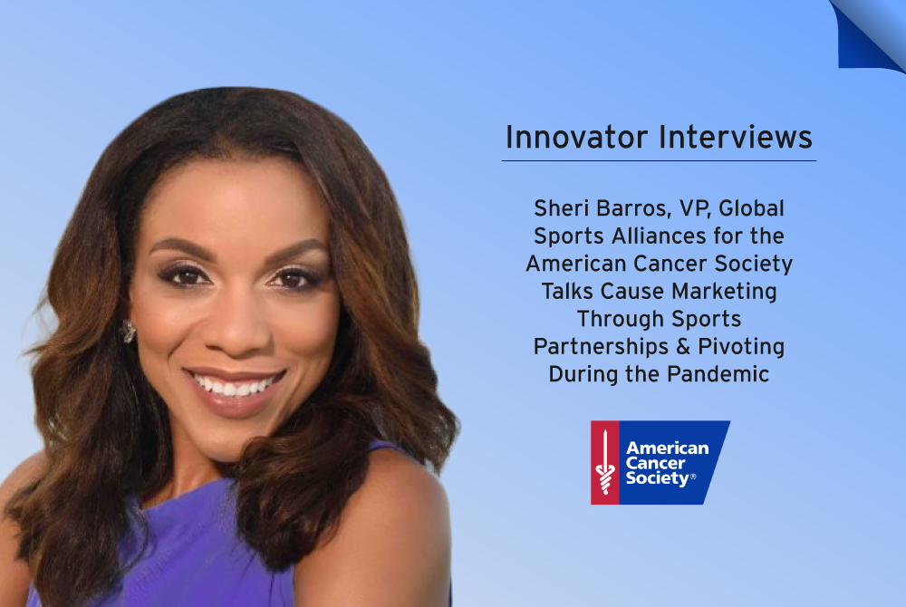 Innovator Interviews: American Cancer Society’s VP, Global Sports Alliances Sheri Barros