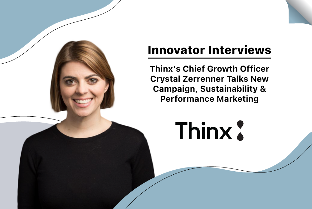 Innovator Interviews: Thinx’s Chief Growth Officer Crystal Zerrenner