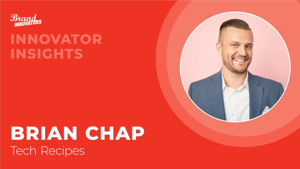 Innovator Insights: Tech Recipes’ Brian Chap
