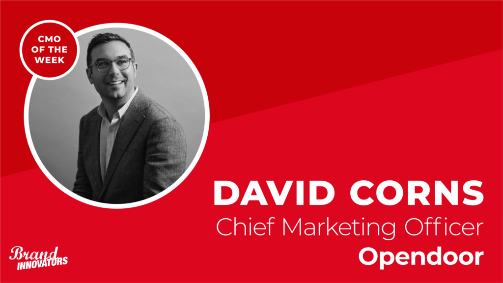 CMO of the Week: Opendoor’s David Corns