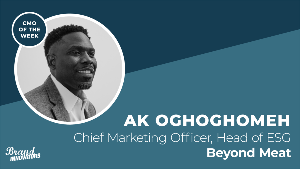 CMO of the Week: Beyond Meat’s AK Oghoghomeh